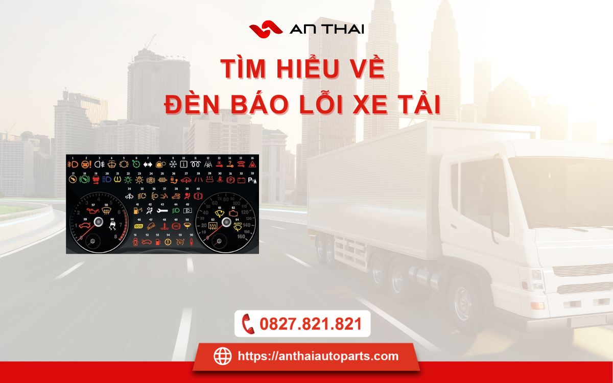 Tìm hiểu đèn báo lỗi xe tải để đảm bảo an toàn cho xe và chuyến đi của bạn