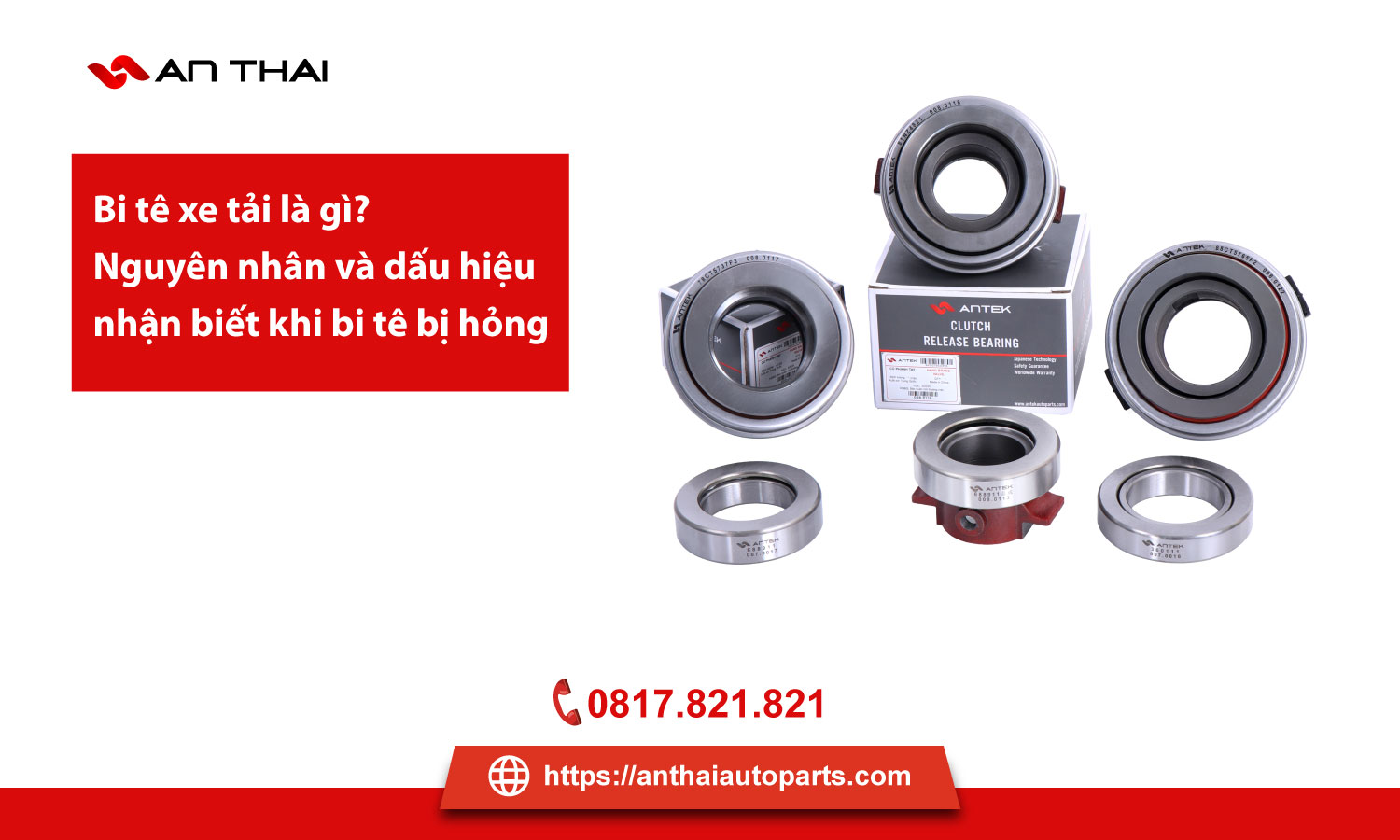 Bi tê xe tải là gì? Nguyên nhân và dấu hiệu nhận biết khi bi tê bị hỏng