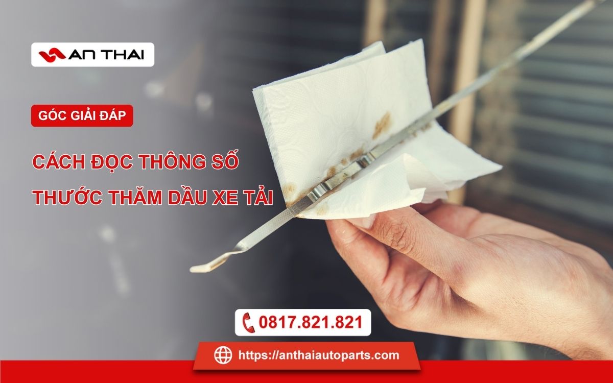 Cách đọc thông số và định mức bằng thước thăm dầu xe tải